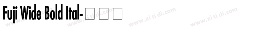 Fuji Wide Bold Ital字体转换